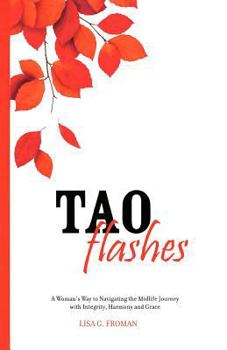 Paperback Tao Flashes: A Woman's Way to Navigating the Midlife Journey with Integrity, Harmony, and Grace Book
