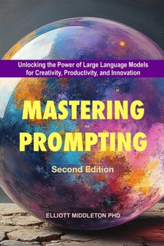 Mastering Prompting Techniques: Second Edition