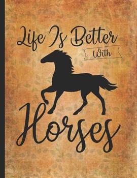 Horse Girl Book: Life Is Better With Riding Horses Wide Rule College Notebook 8.5x11 Horseback riding girl boy on rodeo farm jot down the progress every day