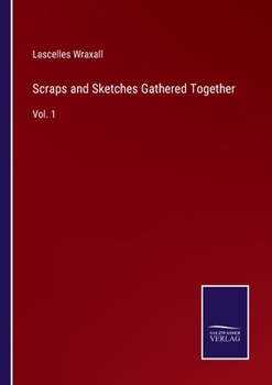 Paperback Scraps and Sketches Gathered Together: Vol. 1 Book