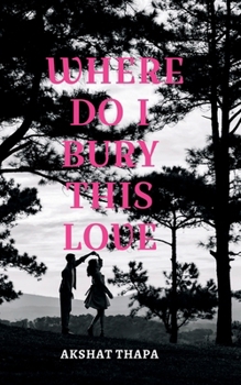 Paperback Where Do I Bury This Love Book