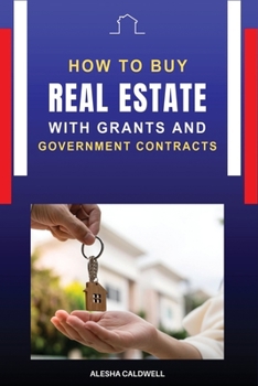 Paperback How to Buy Real Estate with Grants and Government Contracts Book