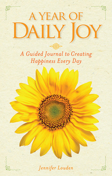 Paperback A Year of Daily Joy: A Guided Journal to Creating Happiness Every Day Book