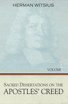 Hardcover Sacred Dissertations on the Apostles' Creed, 2 Volumes Book