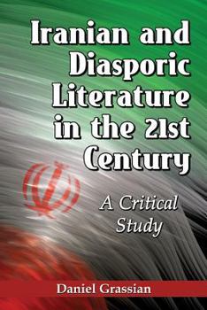 Paperback Iranian and Diasporic Literature in the 21st Century: A Critical Study Book