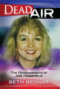 Hardcover Dead Air: The Disappearance of Jodi Huisentruit Book