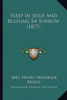 Paperback Sleep In Jesus And Blessing In Sorrow (1877) Book