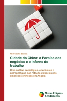 Cidade da China: o Paraíso dos negócios e o Inferno do trabalho (Portuguese Edition)