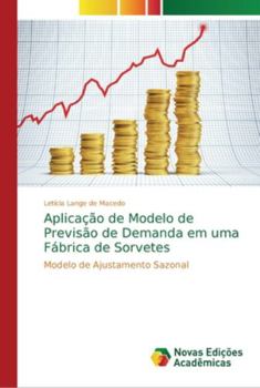 Paperback Aplicação de Modelo de Previsão de Demanda em uma Fábrica de Sorvetes [Portuguese] Book