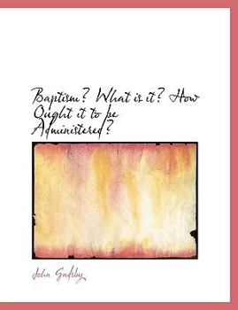 Paperback Baptism? What Is It? How Ought It to Be Administered? [Large Print] Book