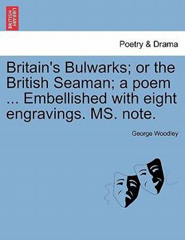 Britain's Bulwarks, Or The British Seaman: A Poem, In Eight Books
