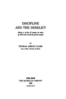 Paperback Discipline and the Derelict, Being a Series of Essays on Some of Those Who Tread the Green Carpet Book