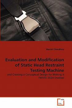 Paperback Evaluation and Modification of Static Head Restraint Testing Machine Book