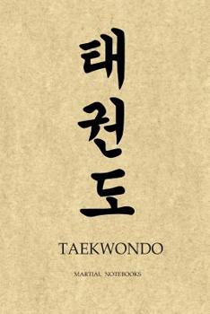 Paperback Martial Notebooks TAEKWONDO: Parchment-looking cover 6 x 9 Book