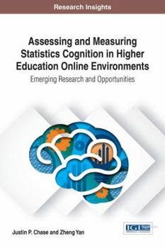 Hardcover Assessing and Measuring Statistics Cognition in Higher Education Online Environments: Emerging Research and Opportunities Book