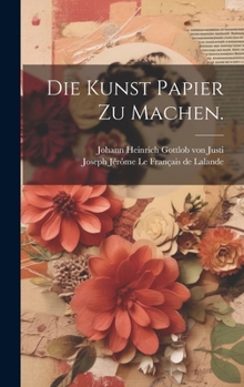 Hardcover Die Kunst Papier zu Machen. [German] Book