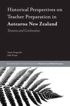 Hardcover Historical Perspectives on Teacher Preparation in Aotearoa New Zealand: Tensions and Continuities Book