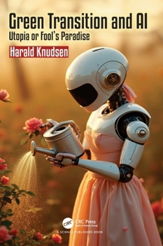 Hardcover Green Transition and AI: Utopia or Fool's Paradise Book