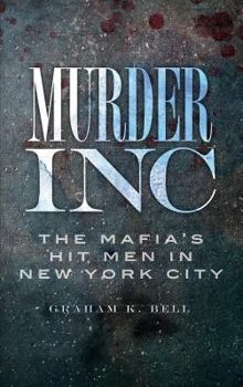 Hardcover Murder, Inc: The Mafia's Hit Men in New York City Book