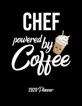 Paperback Chef Powered By Coffee 2020 Planner: Chef Planner, Gift idea for coffee lover, 120 pages 2020 Calendar for Chef Book