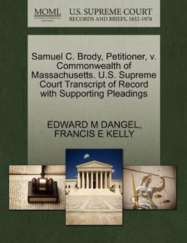 Paperback Samuel C. Brody, Petitioner, V. Commonwealth of Massachusetts. U.S. Supreme Court Transcript of Record with Supporting Pleadings Book