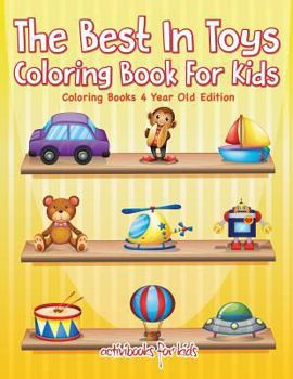 Paperback The Best In Toys Coloring Book For Kids - Coloring Books 4 Year Old Edition Book