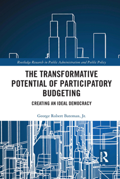 Paperback The Transformative Potential of Participatory Budgeting: Creating an Ideal Democracy Book