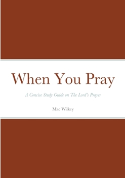 Paperback When You Pray: A Concise Study Guide on The Lord's Prayer Book