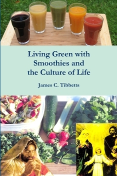 Paperback Living Green with Smoothies and the Culture of Life Book