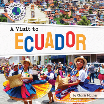 A Visit to Ecuador (Country Explorers - Book  of the Country Explorers