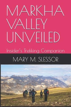 MARKHA VALLEY UNVEILED: Insider’s Trekking Companion