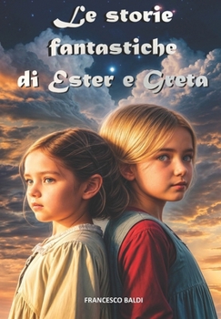 Paperback Le storie fantastiche di Ester e Greta [Italian] Book