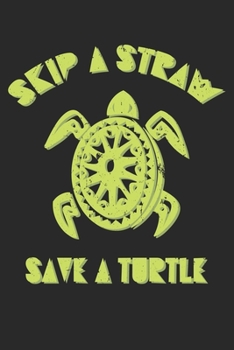 Paperback Skip A Straw Save A Turtle: College Ruled Skip A Straw Save A Turtle / Journal Gift - Large ( 6 x 9 inches ) - 120 Pages -- Softcover Book