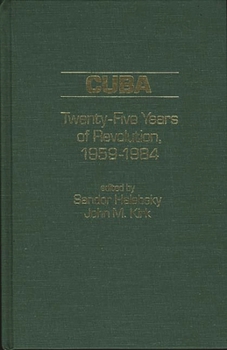 Hardcover Cuba: Twenty-Five Years of Revolution, 1959-1984 Book