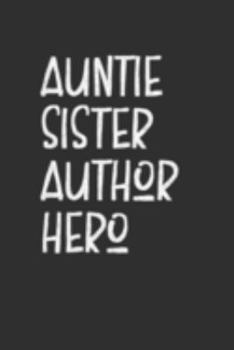 Paperback Aunt Sister Author Hero: Aunt Journal, Diary, Notebook or Gift for Auntie Book