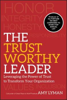 Hardcover The Trustworthy Leader: Leveraging the Power of Trust to Transform Your Organization Book