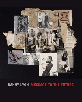 Hardcover Danny Lyon: Message to the Future Book