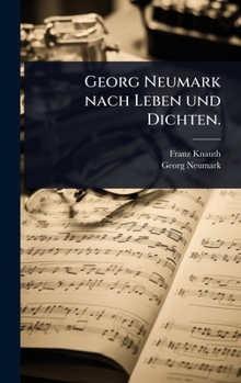 Georg Neumark nach Leben und Dichten. (German Edition)