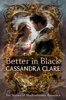 Hardcover Better in Black: Ten Stories of Shadowhunter Romance Book