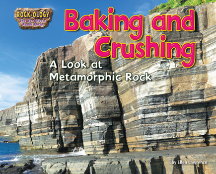 Paperback Baking and Crushing: A Look at Metamorphic Rock Book