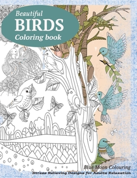 Paperback BIRDS Coloring Book: Butterflies, Birds, and Flowers Adult Coloring Book