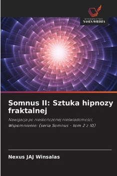 Somnus II: Sztuka hipnozy fraktalnej: Nawigacja po nieskonczonej nieswiadomosci, Wspomnienie: (seria Somnus - tom 2 z 10) (Polish Edition)