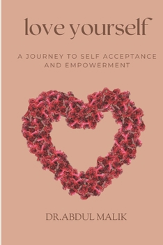 LOVE YOURSELF: A Journey to Self-Acceptance and Empowerment