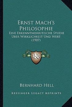 Paperback Ernst Mach's Philosophie: Eine Erkenntniskritische Studie Uber Wirklichkeit Und Wert (1907) [German] Book