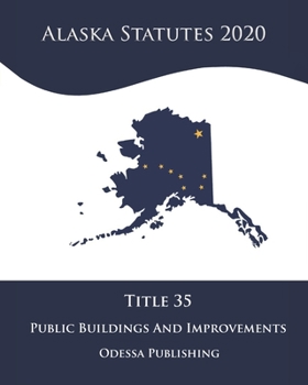 Paperback Alaska Statutes 2020 Title 35 Public Buildings, Works, And Improvements Book