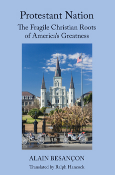 Hardcover Protestant Nation: The Fragile Christian Roots of America's Greatness Book