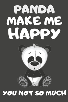 Paperback Panda Make Me Happy You Not So Much: Panda Gifts for Panda Lovers - Blank Lined Notebooks, Journals, Planners and Diaries to Write In Book