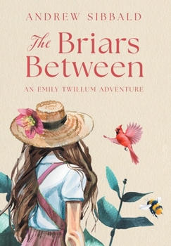 Hardcover The Briars Between: An Emily Twillum Adventure Book