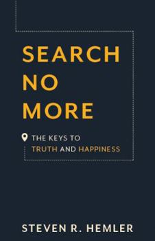 Hardcover Search No More: The Keys to Truth and Happiness Book