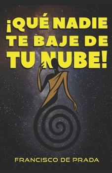 Paperback ¡Qué Nadie Te Baje de Tu Nube! [Spanish] Book